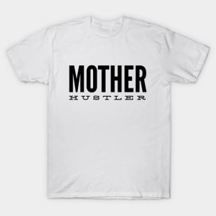 Mother Hustler - Family T-Shirt